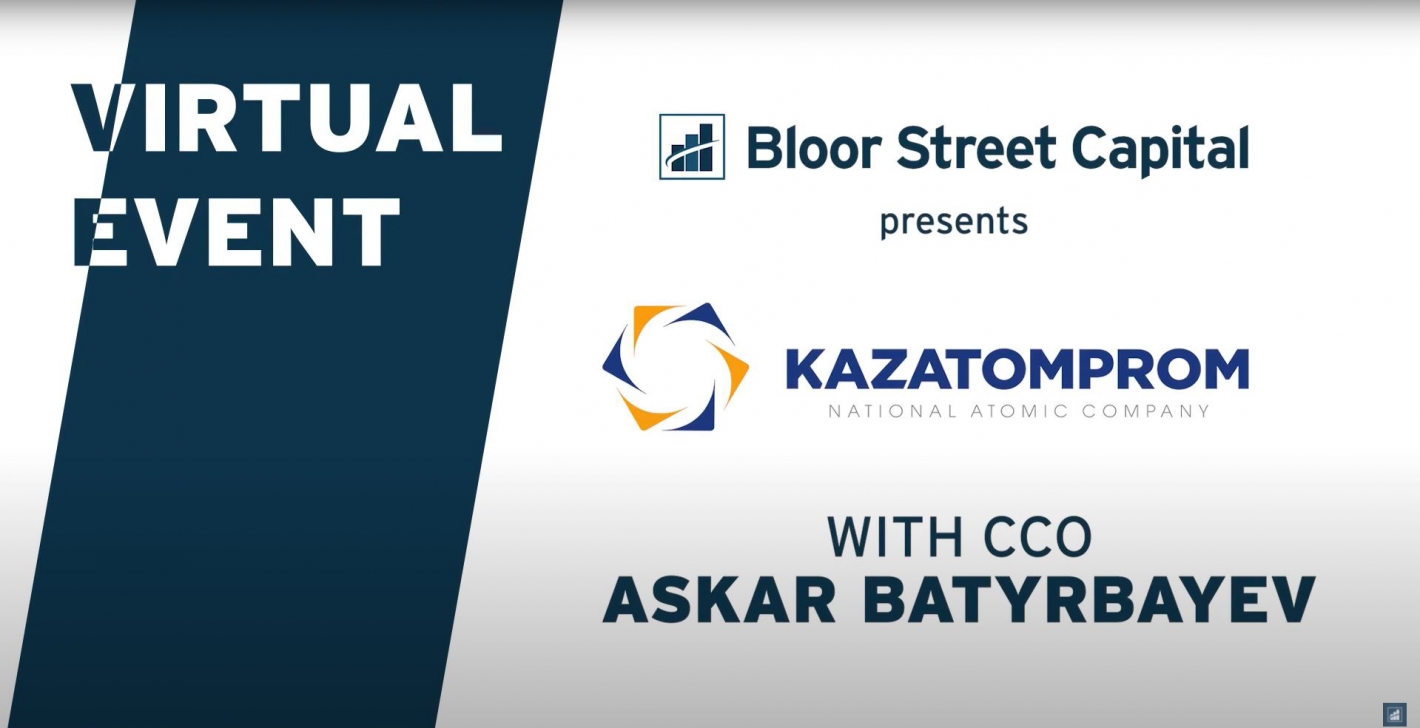 Kazatomprom Speaks at Bloor Street Capital Virtual Conference 